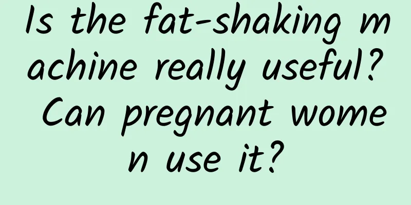 Is the fat-shaking machine really useful? Can pregnant women use it?