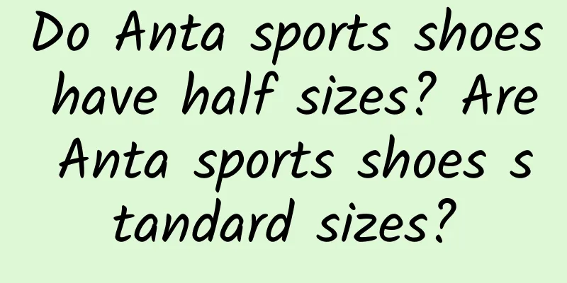 Do Anta sports shoes have half sizes? Are Anta sports shoes standard sizes?