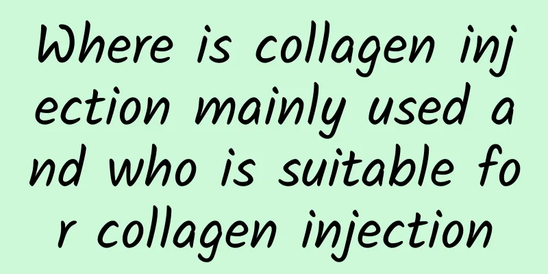 Where is collagen injection mainly used and who is suitable for collagen injection