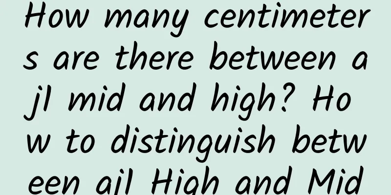 How many centimeters are there between aj1 mid and high? How to distinguish between aj1 High and Mid