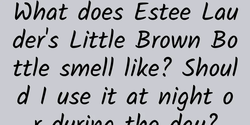 What does Estee Lauder's Little Brown Bottle smell like? Should I use it at night or during the day?