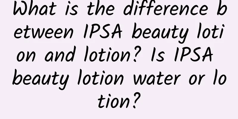 What is the difference between IPSA beauty lotion and lotion? Is IPSA beauty lotion water or lotion?