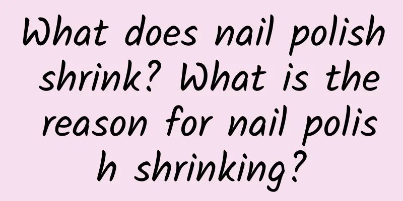 What does nail polish shrink? What is the reason for nail polish shrinking?
