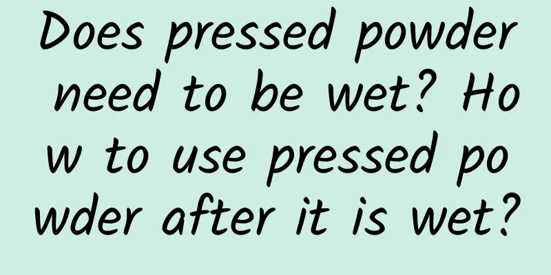 Does pressed powder need to be wet? How to use pressed powder after it is wet?