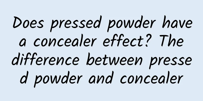 Does pressed powder have a concealer effect? ​​The difference between pressed powder and concealer
