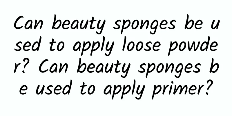 Can beauty sponges be used to apply loose powder? Can beauty sponges be used to apply primer?