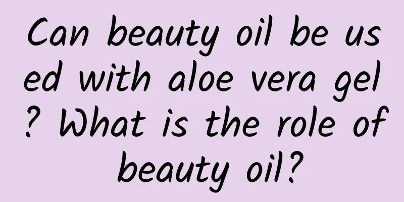 Can beauty oil be used with aloe vera gel? What is the role of beauty oil?