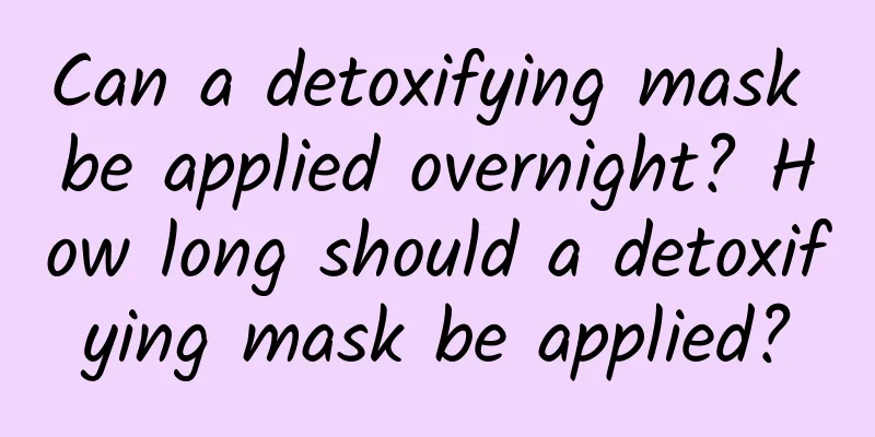 Can a detoxifying mask be applied overnight? How long should a detoxifying mask be applied?