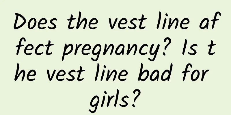 Does the vest line affect pregnancy? Is the vest line bad for girls?