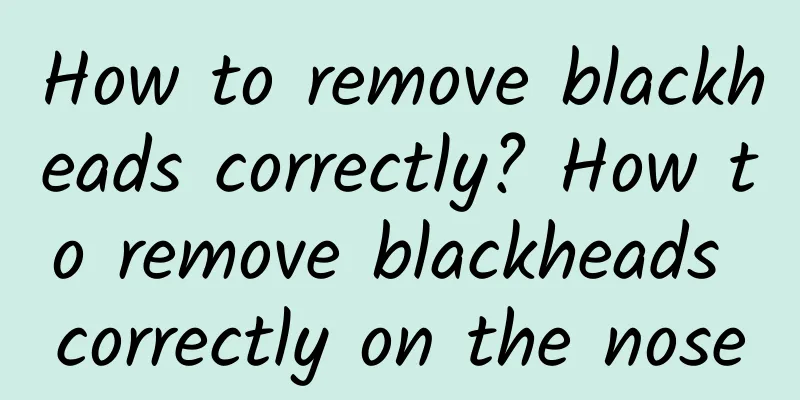 How to remove blackheads correctly? How to remove blackheads correctly on the nose