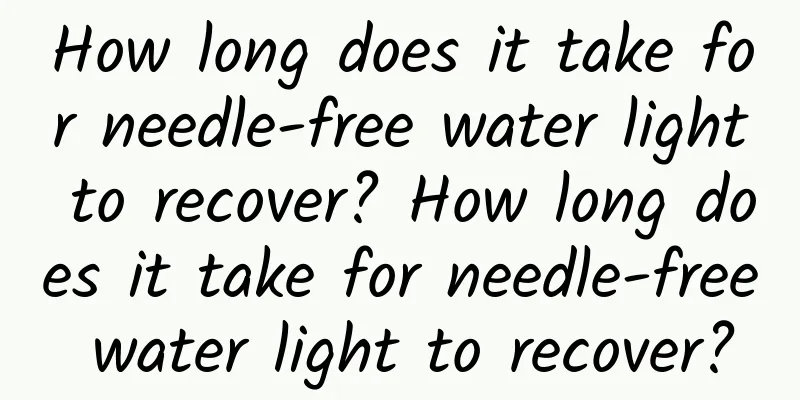 How long does it take for needle-free water light to recover? How long does it take for needle-free water light to recover?