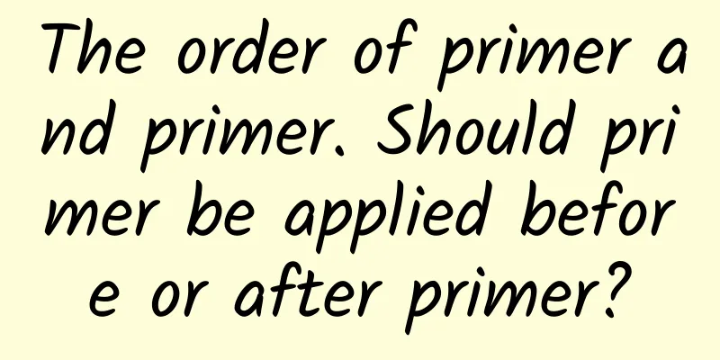 The order of primer and primer. Should primer be applied before or after primer?