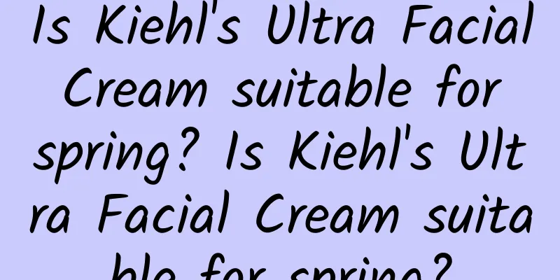 Is Kiehl's Ultra Facial Cream suitable for spring? Is Kiehl's Ultra Facial Cream suitable for spring?