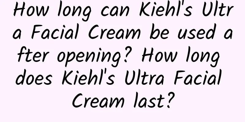 How long can Kiehl's Ultra Facial Cream be used after opening? How long does Kiehl's Ultra Facial Cream last?