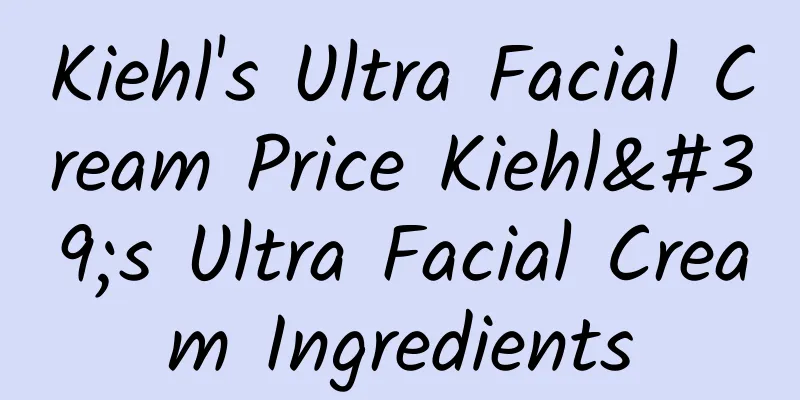 Kiehl's Ultra Facial Cream Price Kiehl's Ultra Facial Cream Ingredients
