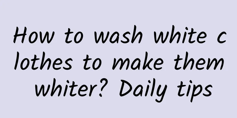 How to wash white clothes to make them whiter? Daily tips