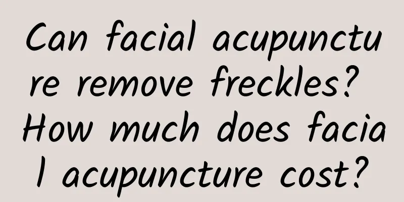 Can facial acupuncture remove freckles? How much does facial acupuncture cost?