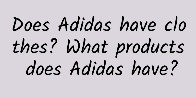 Does Adidas have clothes? What products does Adidas have?