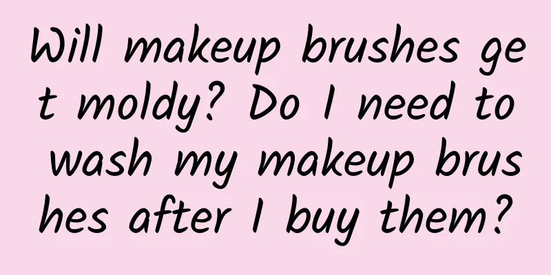 Will makeup brushes get moldy? Do I need to wash my makeup brushes after I buy them?