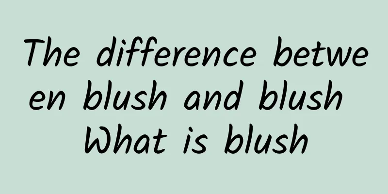 The difference between blush and blush What is blush