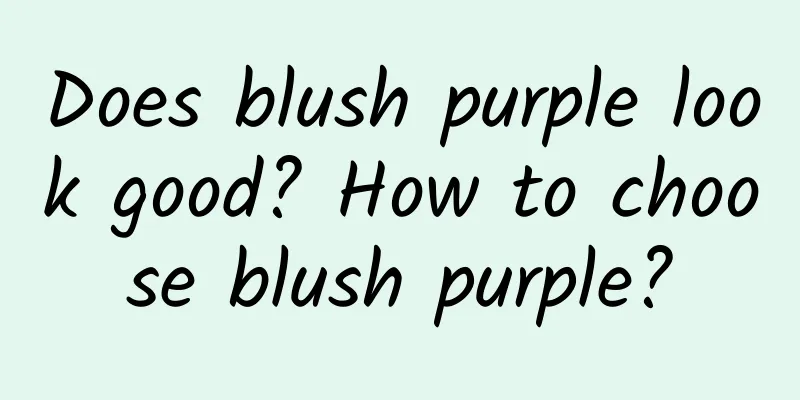 Does blush purple look good? How to choose blush purple?