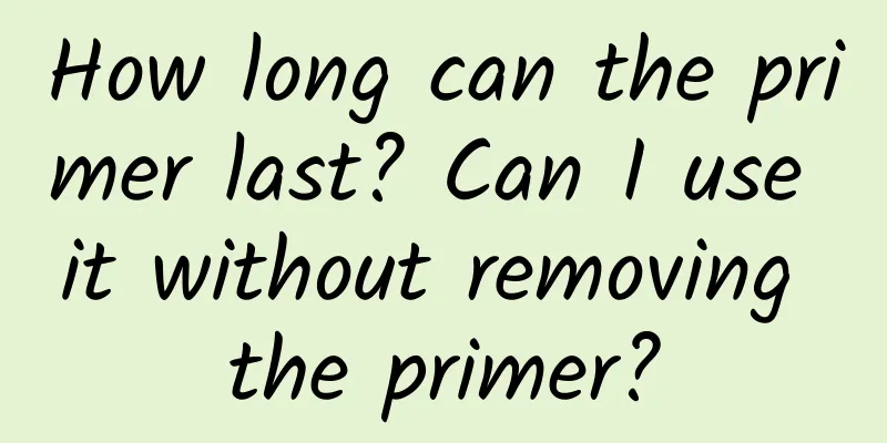 How long can the primer last? Can I use it without removing the primer?