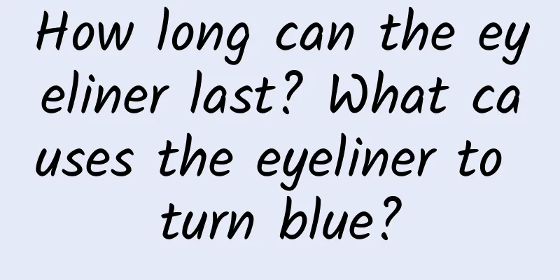 How long can the eyeliner last? What causes the eyeliner to turn blue?