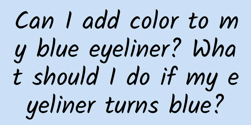 Can I add color to my blue eyeliner? What should I do if my eyeliner turns blue?