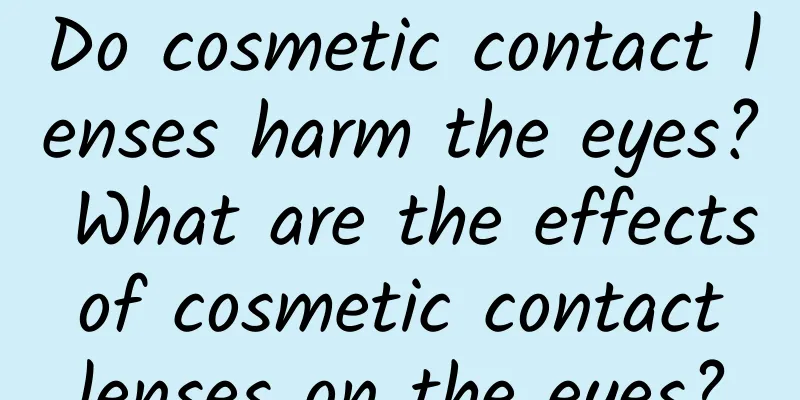 Do cosmetic contact lenses harm the eyes? What are the effects of cosmetic contact lenses on the eyes?