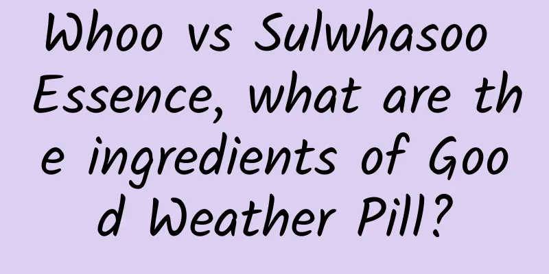 Whoo vs Sulwhasoo Essence, what are the ingredients of Good Weather Pill?
