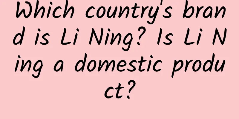 Which country's brand is Li Ning? Is Li Ning a domestic product?