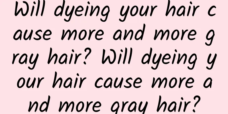 Will dyeing your hair cause more and more gray hair? Will dyeing your hair cause more and more gray hair?