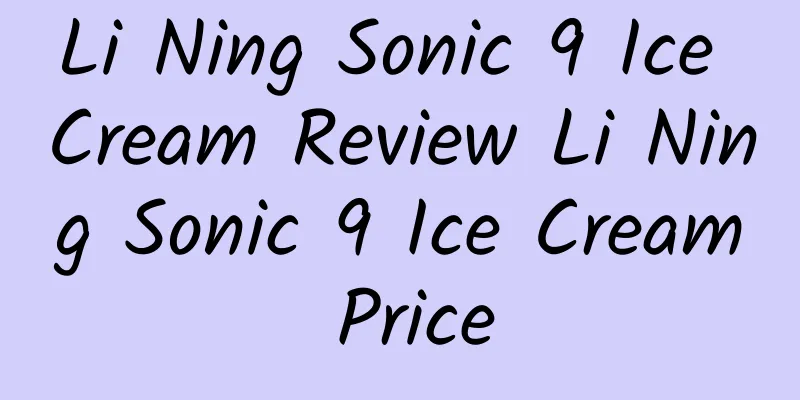 Li Ning Sonic 9 Ice Cream Review Li Ning Sonic 9 Ice Cream Price