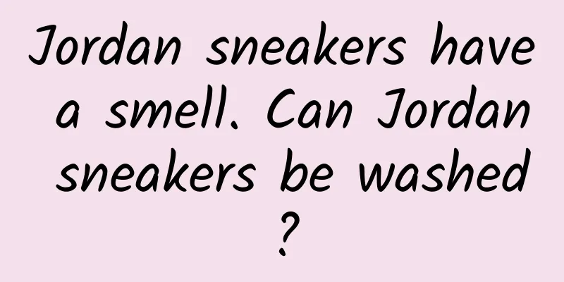 Jordan sneakers have a smell. Can Jordan sneakers be washed?