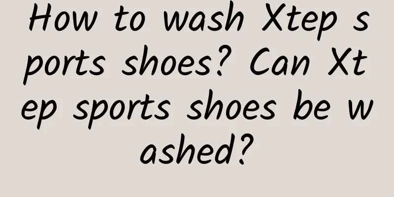 How to wash Xtep sports shoes? Can Xtep sports shoes be washed?