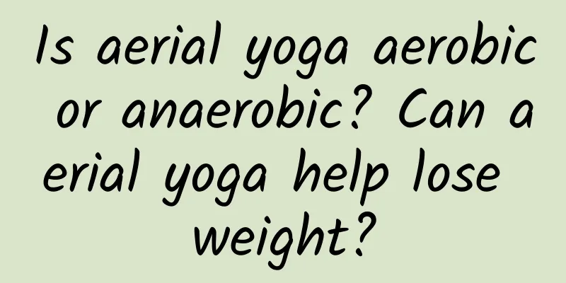 Is aerial yoga aerobic or anaerobic? Can aerial yoga help lose weight?