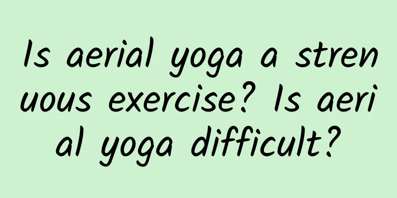 Is aerial yoga a strenuous exercise? Is aerial yoga difficult?