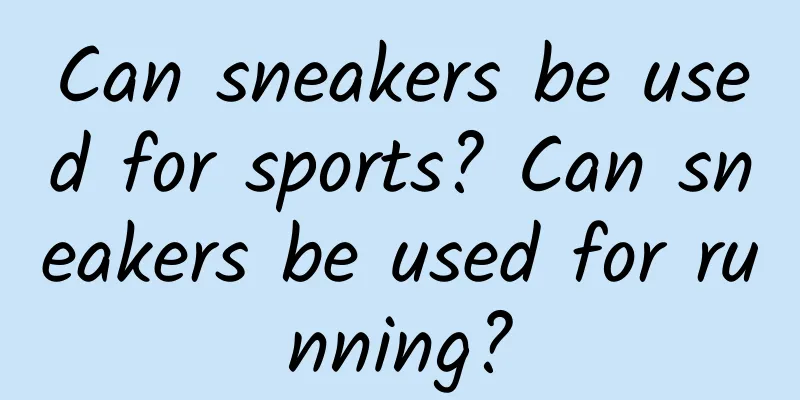 Can sneakers be used for sports? Can sneakers be used for running?