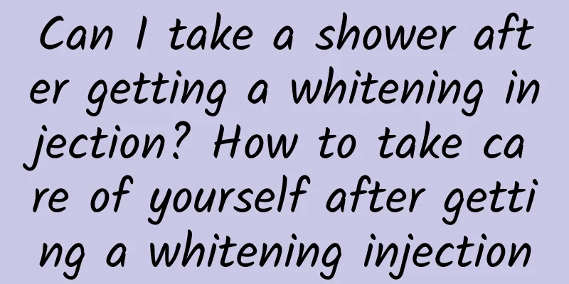 Can I take a shower after getting a whitening injection? How to take care of yourself after getting a whitening injection