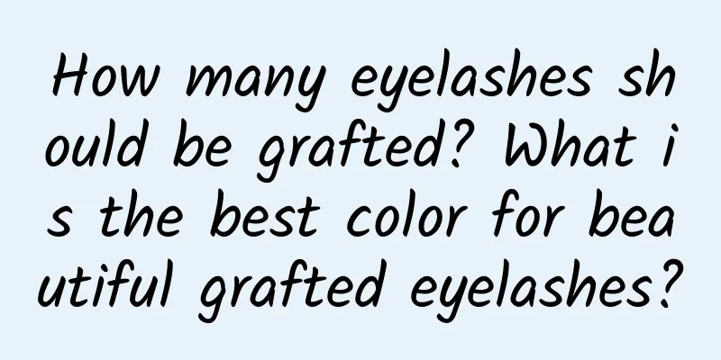 How many eyelashes should be grafted? What is the best color for beautiful grafted eyelashes?