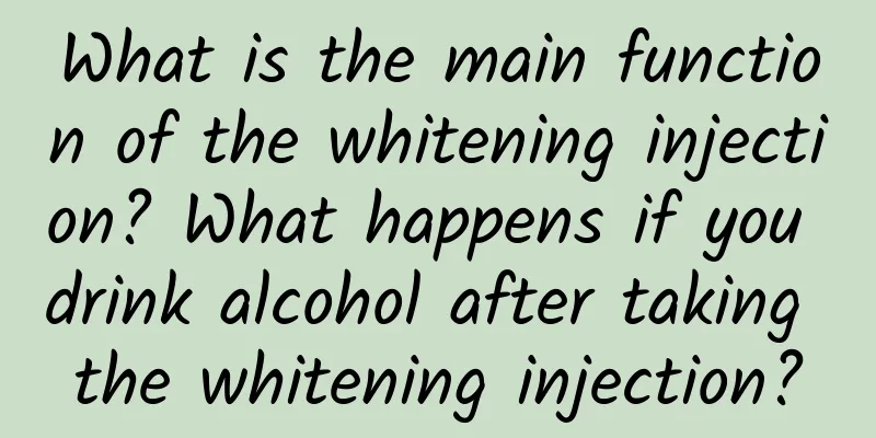 What is the main function of the whitening injection? What happens if you drink alcohol after taking the whitening injection?