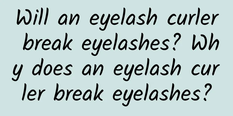 Will an eyelash curler break eyelashes? Why does an eyelash curler break eyelashes?