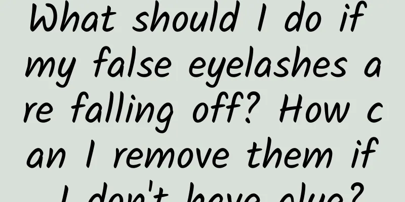 What should I do if my false eyelashes are falling off? How can I remove them if I don't have glue?