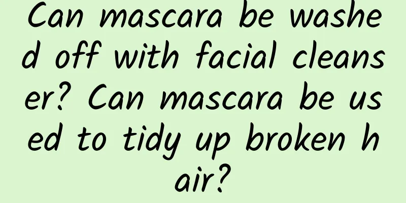 Can mascara be washed off with facial cleanser? Can mascara be used to tidy up broken hair?