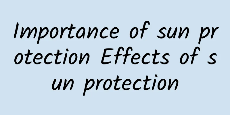 Importance of sun protection Effects of sun protection