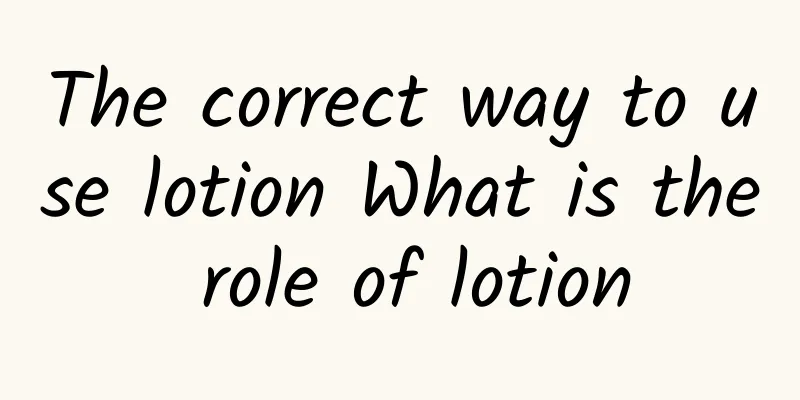 The correct way to use lotion What is the role of lotion