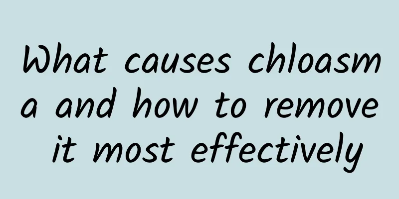 What causes chloasma and how to remove it most effectively