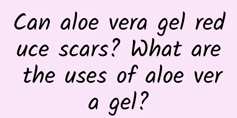 Can aloe vera gel reduce scars? What are the uses of aloe vera gel?