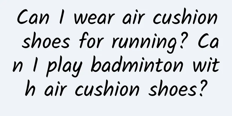 Can I wear air cushion shoes for running? Can I play badminton with air cushion shoes?