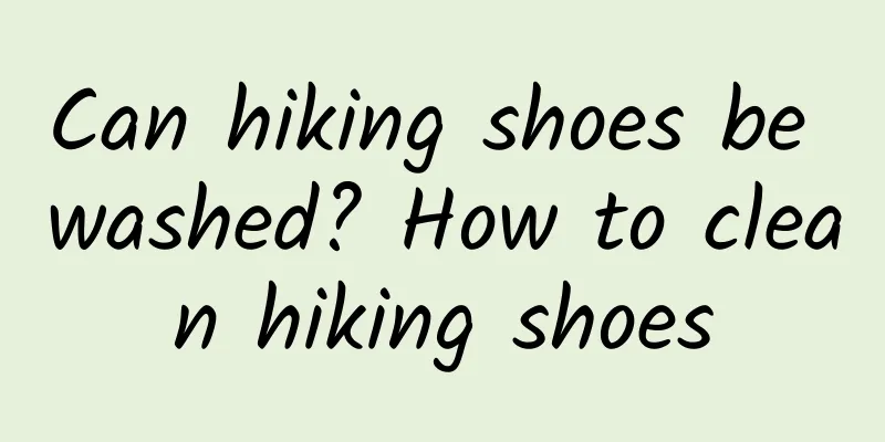 Can hiking shoes be washed? How to clean hiking shoes